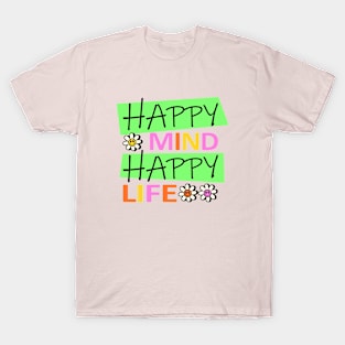 Happy mind happy life T-Shirt